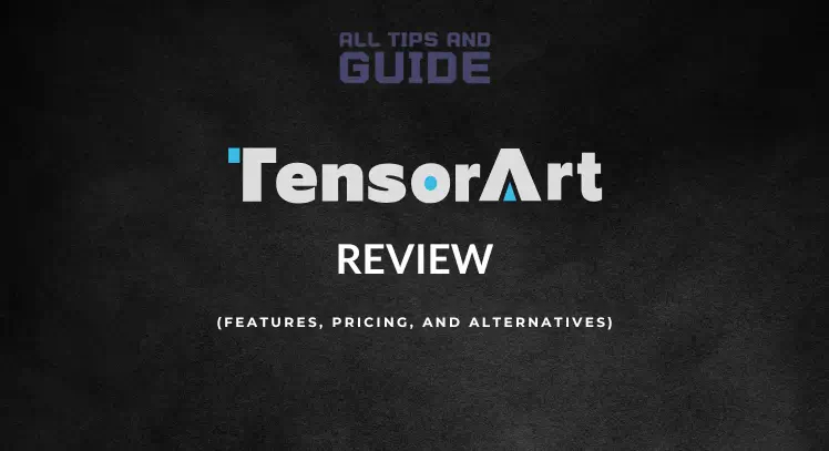 Tensor Art Review 2025 | Features, Pricing, and Alternatives